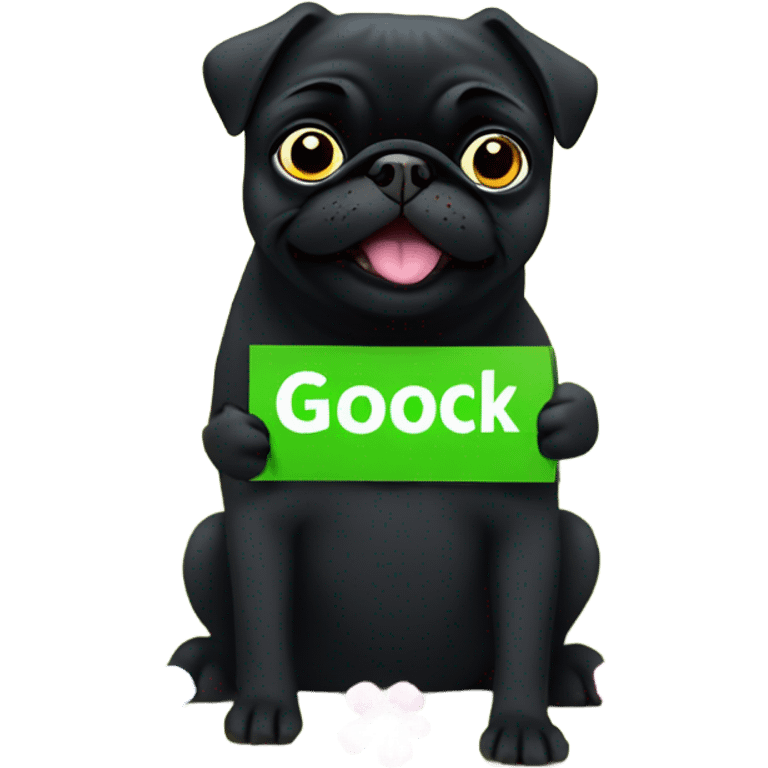 Black pug , surrounded by flowers, holding a green sign that says “good luck”  emoji