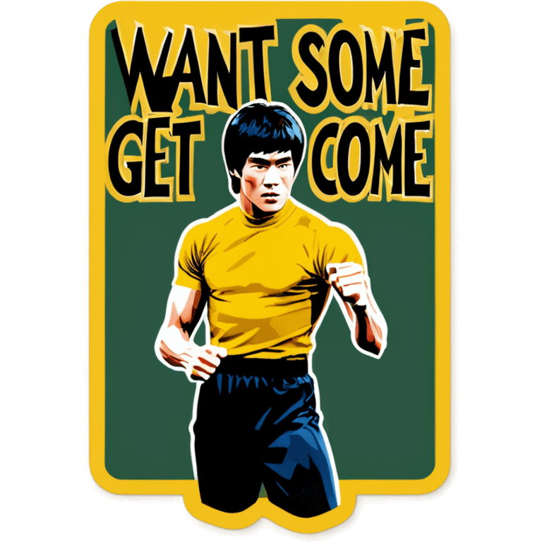 Bruce Lee holds a sign that say WANT SOME COME GET SOME emoji