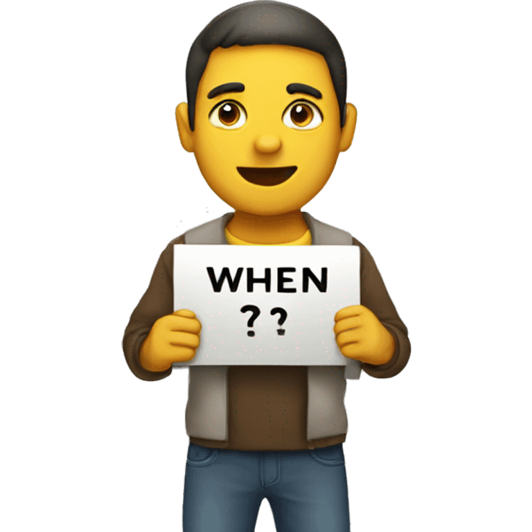 A male holding placard with "when" written on it emoji