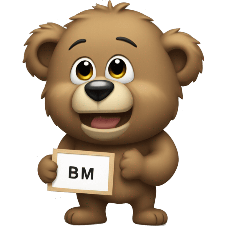 bear holding sign that write bm emoji