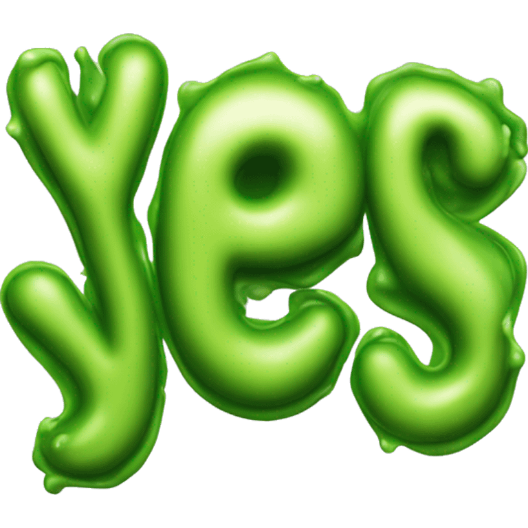 The word "YES" written in green slime. emoji