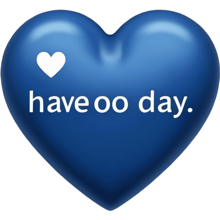 Dark blue heart with the words Have a Good Day in the middle emoji