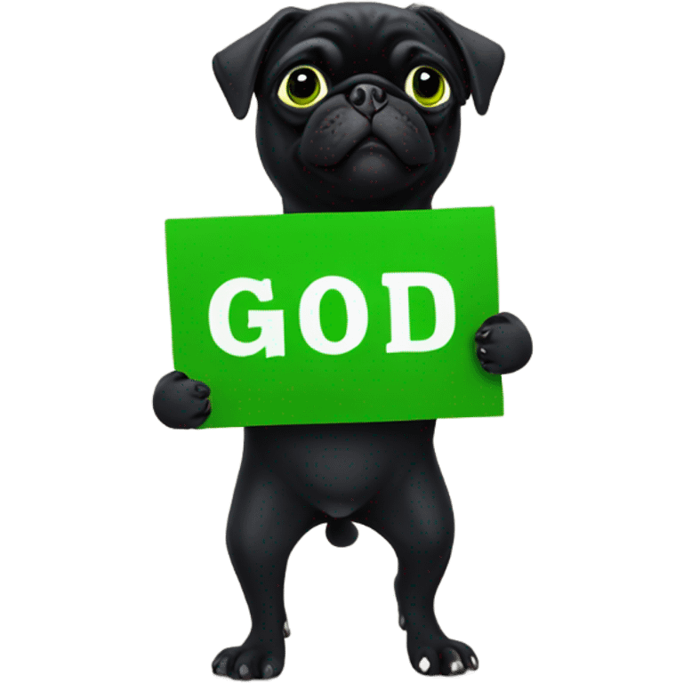 Black pug holding a green sign that says good luck  emoji