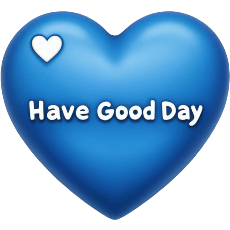 Dark blue heart with the words Have a Good Day in the middle emoji