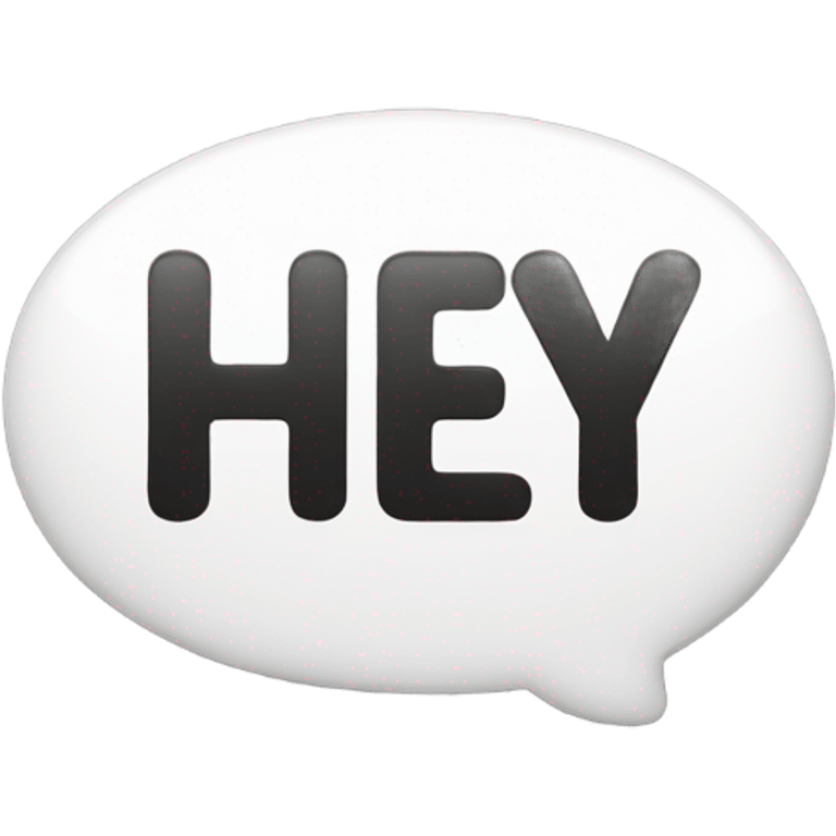 Text bubble that says hey emoji