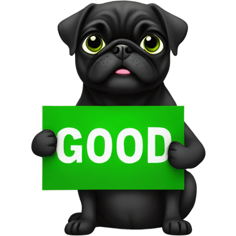 Black pug holding a green sign that says good luck  emoji