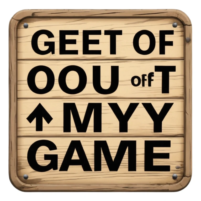 A sign that says "Get out of my game" sticker