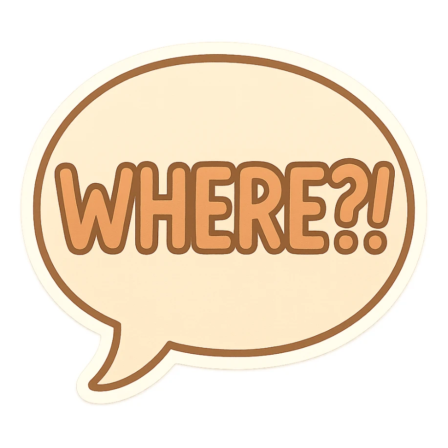 Letters in a big speech-bubble reading "WHERE?!" sticker