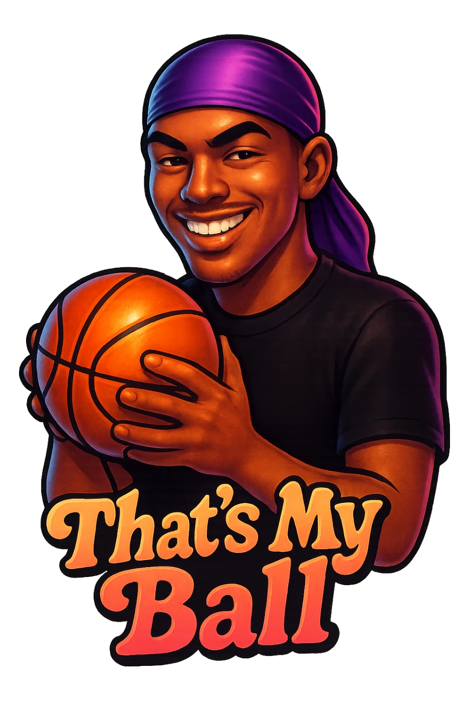 grin eyes 
Holding Basketball with 2 hands
make his shirt Black
Change His durag To Purple
Make it say " That's My Ball  " sticker
