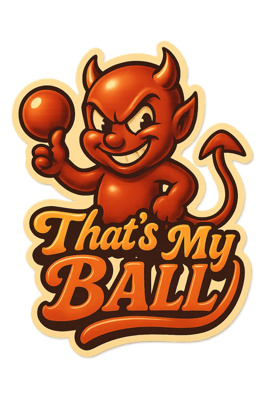 grin EVIL LOOk , Make it say " That's My Ball " sticker