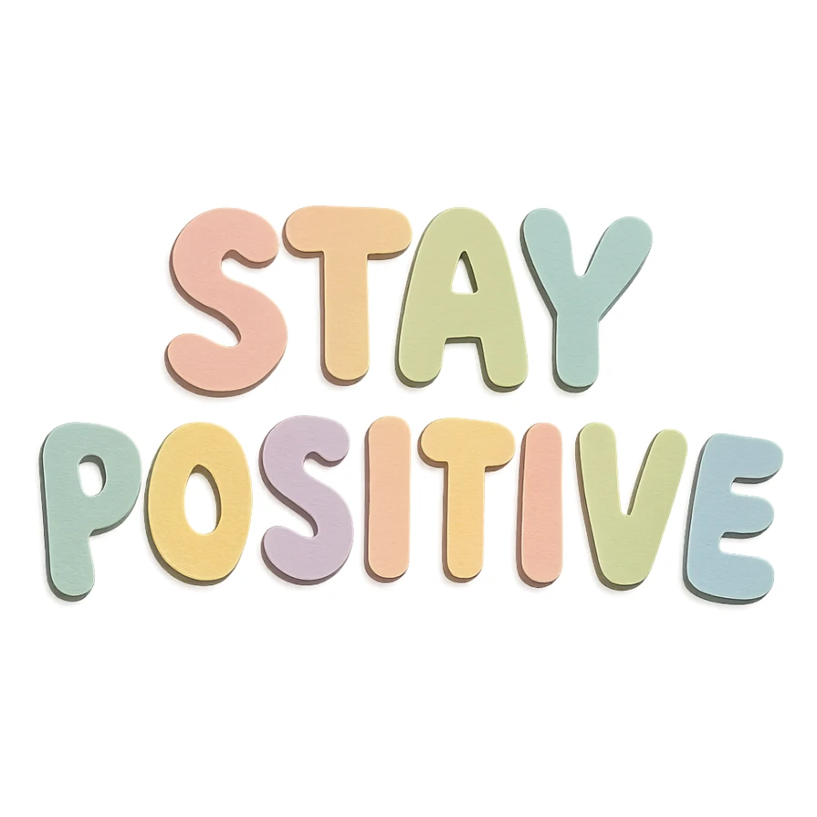 "Stay Positive" in soft pastel rainbow chubby lettering, kawaii hand-drawn text art, high resolution sticker