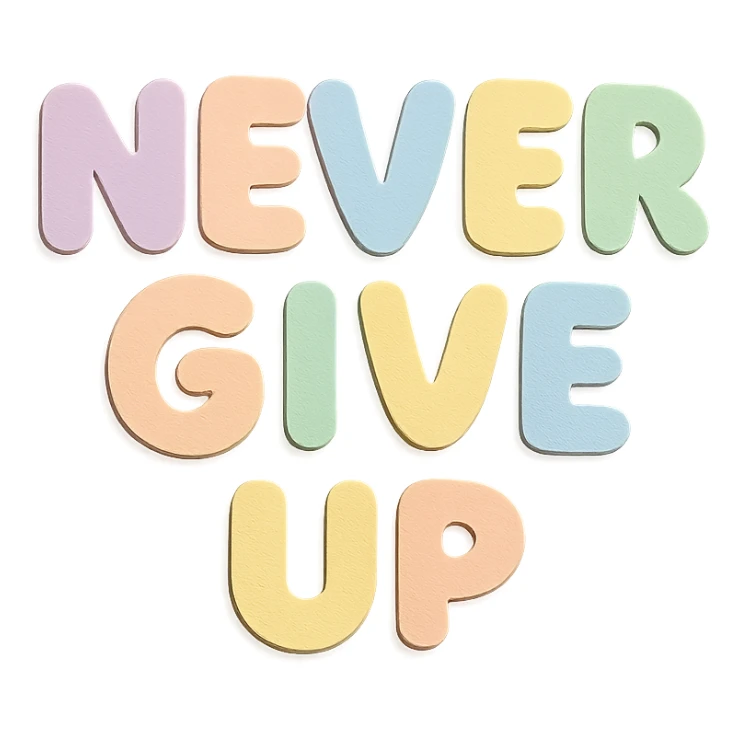 "Never Give Up" in soft pastel rainbow chubby soft text, kawaii design, no outline, transparent background sticker