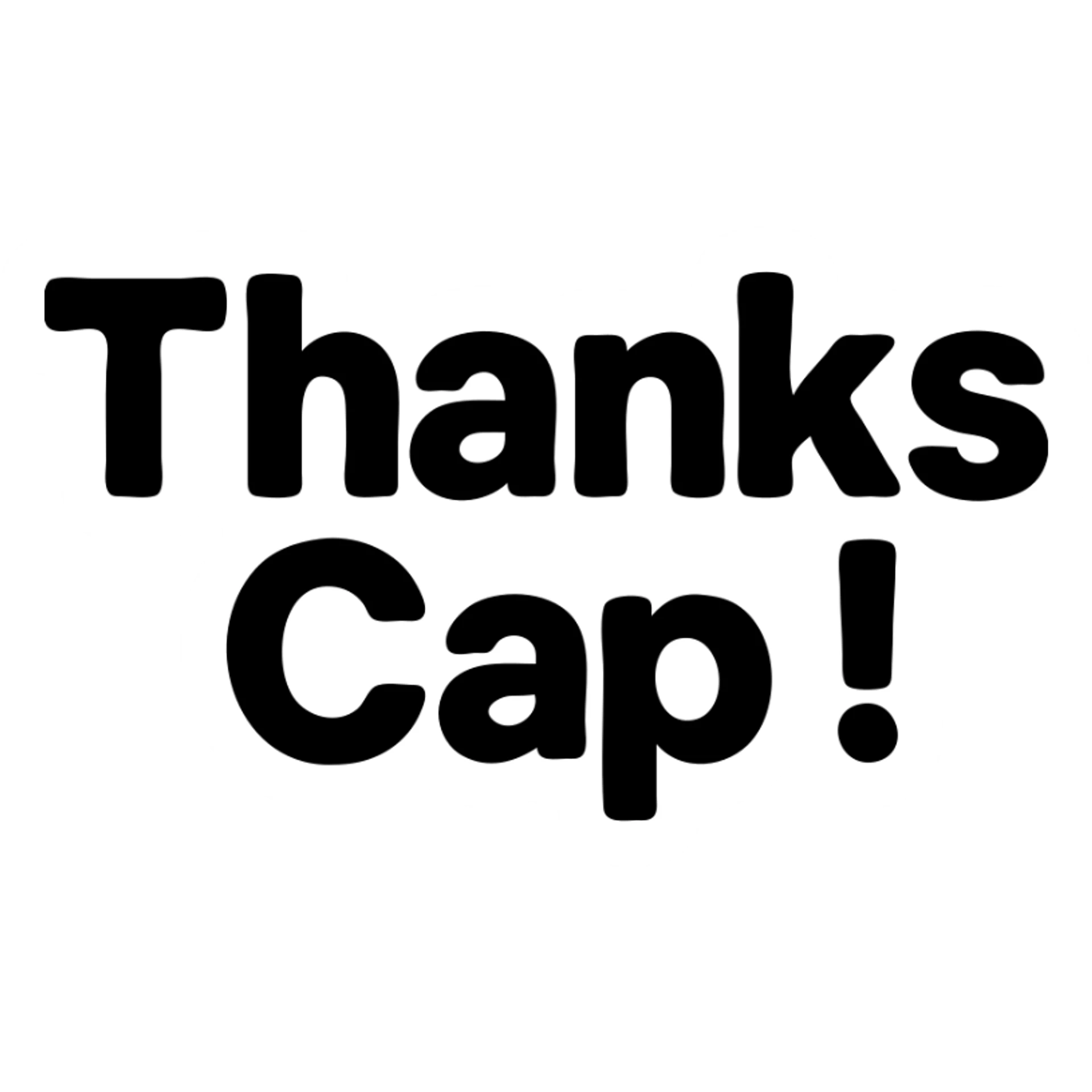 the phrase 'Thanks Cap!' as a single, bold, legible wordmark, thick lines, high contrast, optimized for small size readability, no background, Discord emoji style sticker