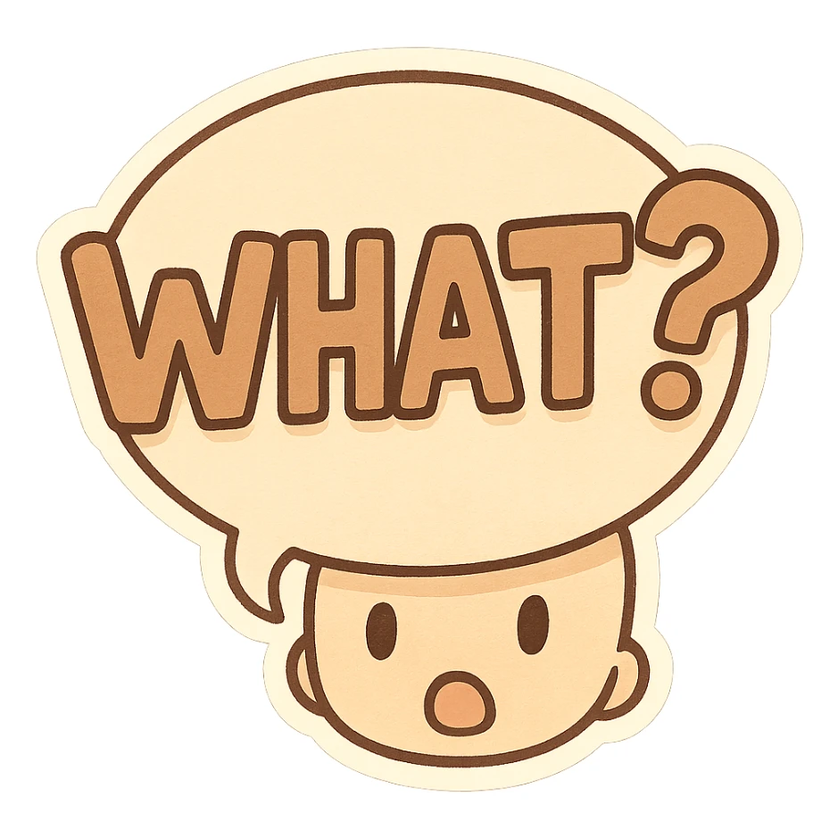 Letters in a big speech-bubble reading "WHAT?!" sticker