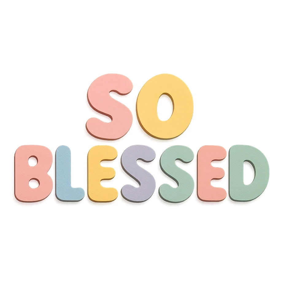 "So Blessed" text in soft pastel rainbow colors, cute bold font, puffy letters, no outline, transparent background, paper craft style sticker