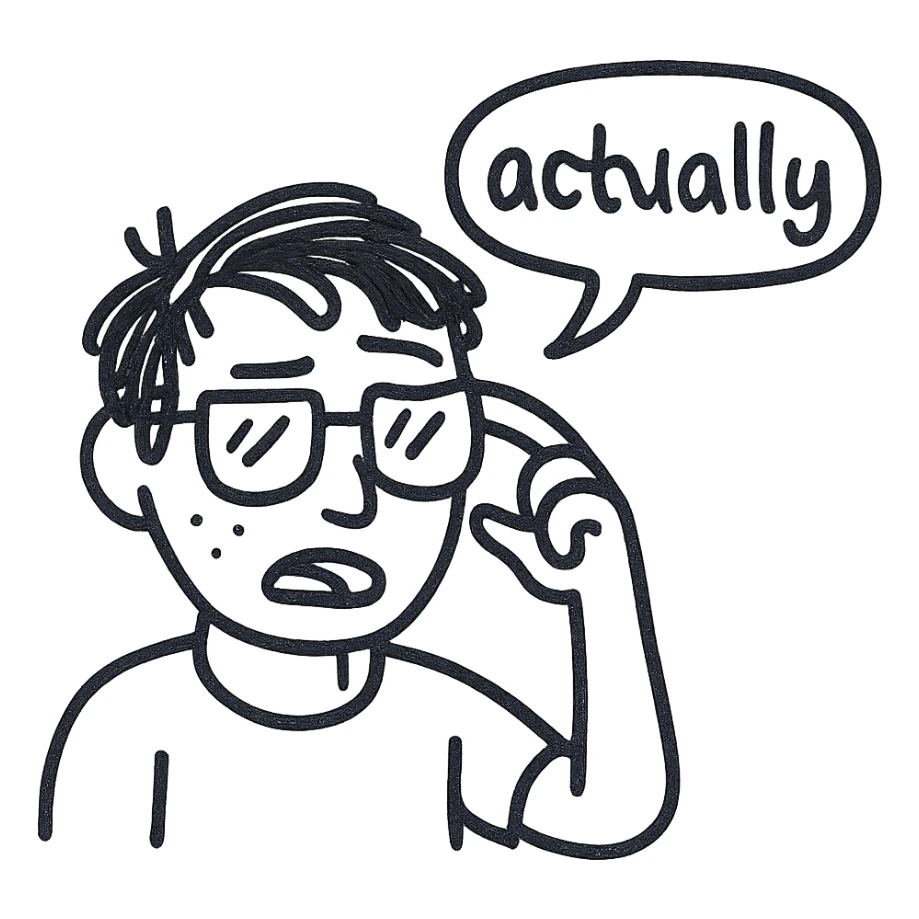 a person with a nerdy expression, pushing up glasses, saying 'actually', hand drawn style sticker