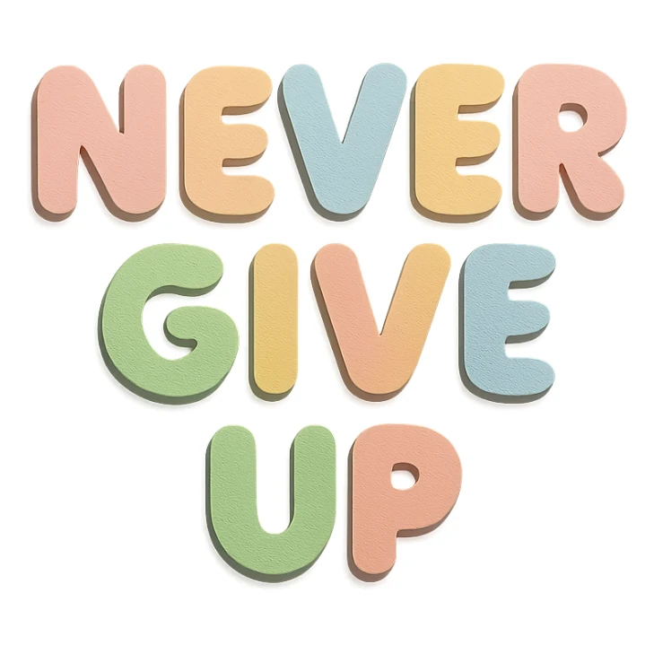 "Never Give Up" in soft pastel rainbow chubby soft text, kawaii design, no outline, transparent background sticker
