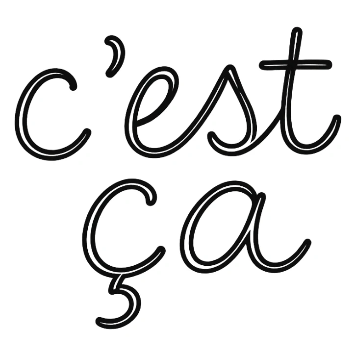 the text 'c'est ça' in hand drawn style, black outline, no fill sticker