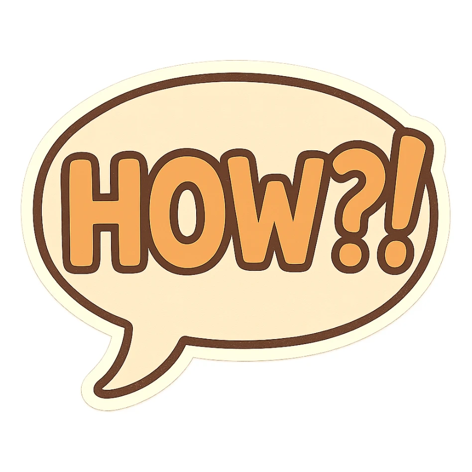 Letters in a big speech-bubble reading "HOW?!" sticker