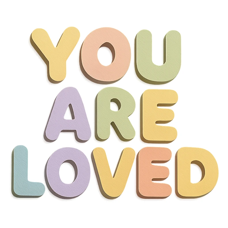 kawaii sticker style "You Are Loved" text in soft pastel rainbow rounded puffy style, no outline, transparent background sticker