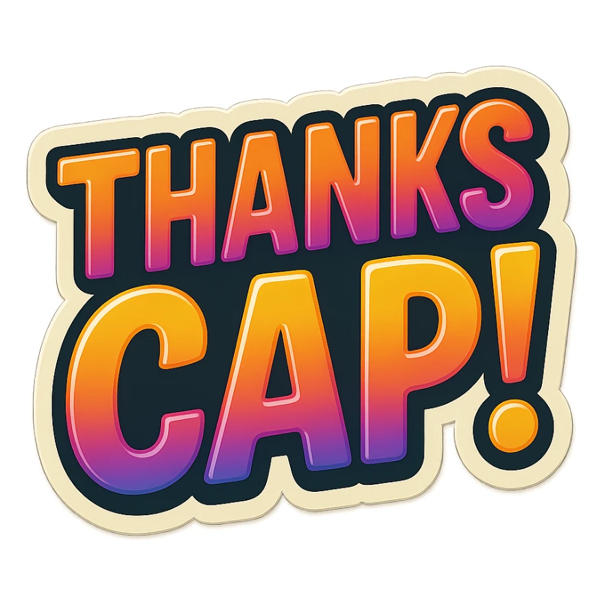 the phrase 'Thanks Cap!' in a fun, bold style, suitable for a sticker or emoji, with playful colors and energetic lettering sticker