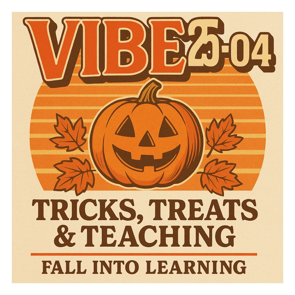 Create a logo that encompasses a retro 80's feel, nostalgic, ALSO RETRO.  Add the words "VIBE25-04: Tricks, Treats & Teaching: Fall Into Learning" sticker