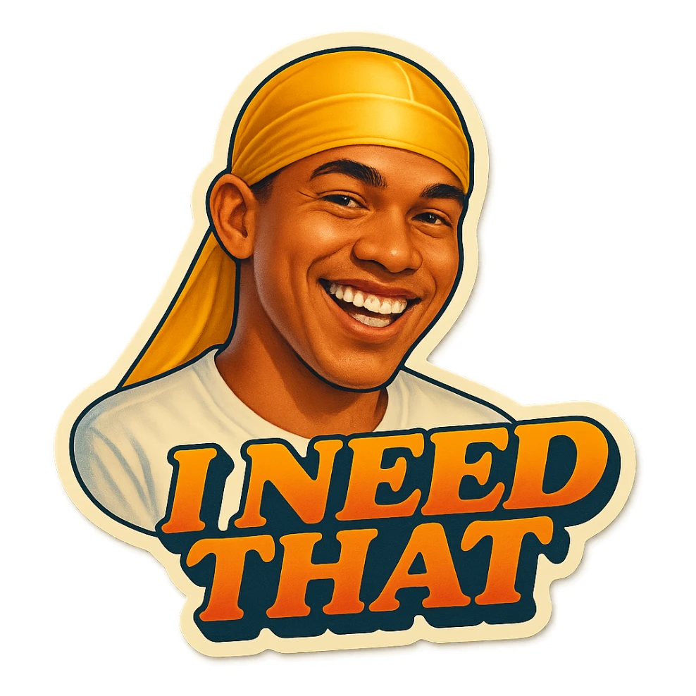 grin
make his shirt white
Change His durag To yellow
Make it say " I Need That  " sticker
