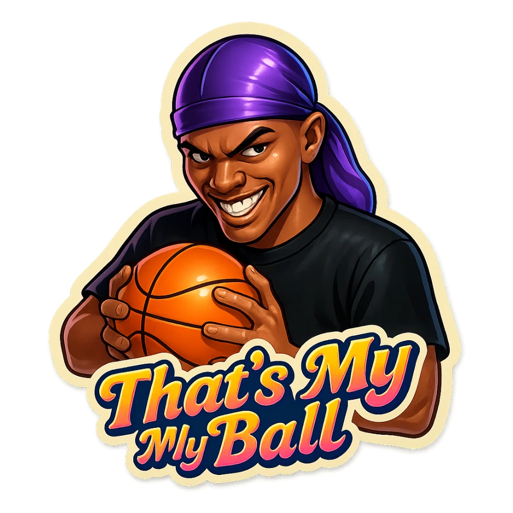 grin EVIL LOOK
Holding Basketball with 2 hands
make his shirt Black
Change His durag To Purple
Make it say " That's My Ball  " sticker