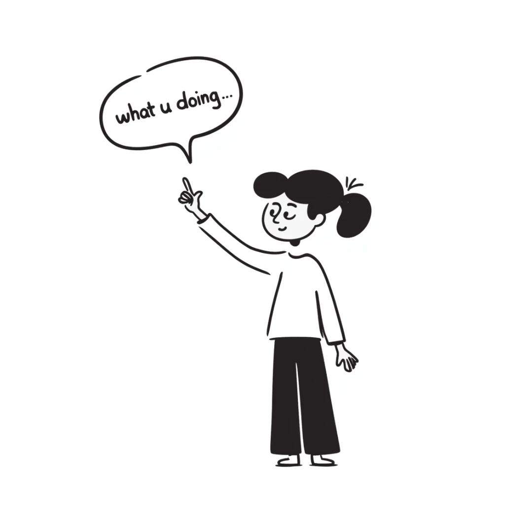 person with hand raised and a speech bubble saying 'what u doing' sticker