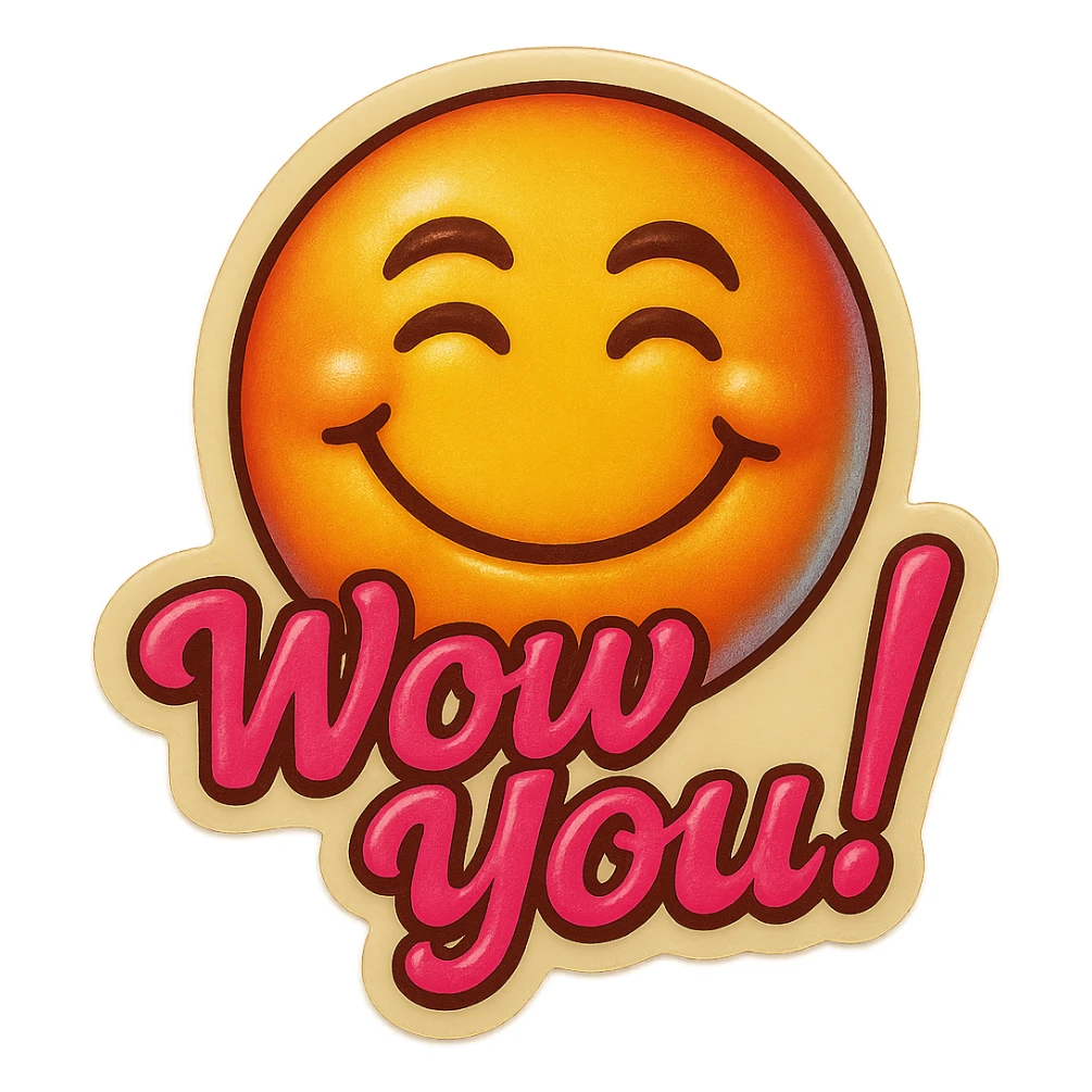 excited smile with mouth closed 
add the words W You! in pink sticker