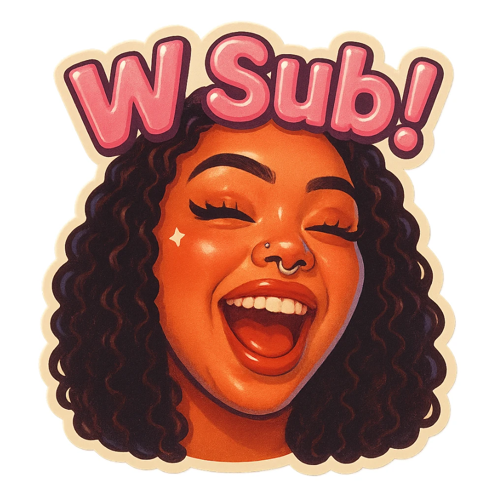 excited 
add the words W Sub!  in pink  sticker