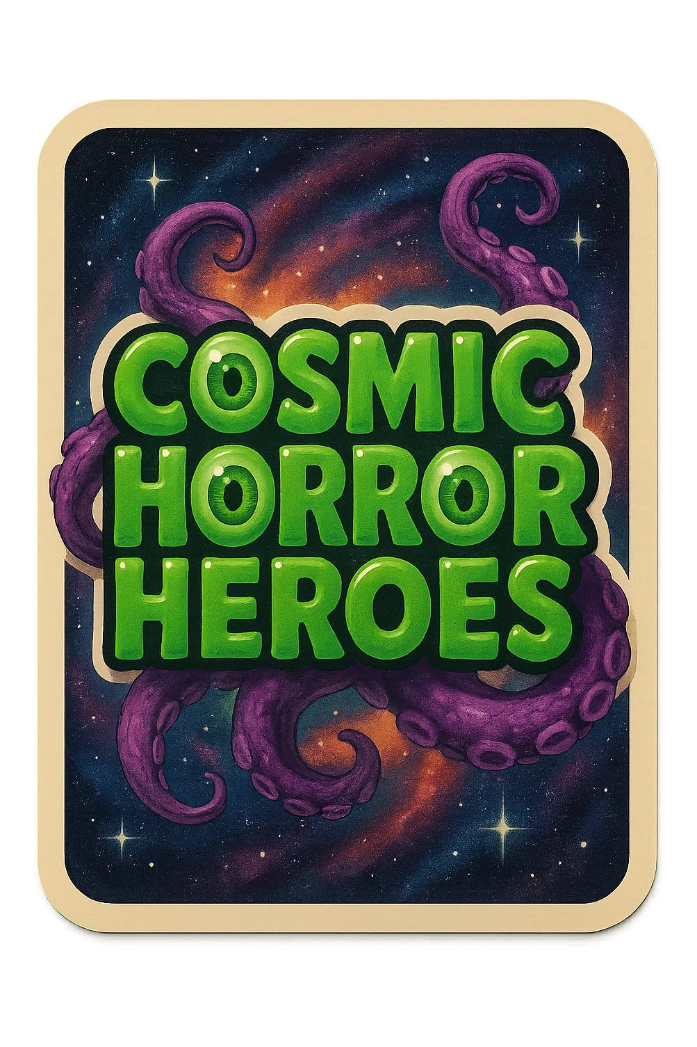Cosmic Horror Heroes logo with all three 'O's as green eyeballs, bold green rounded letters, purple tentacles, swirling space background, formatted to standard playing card dimensions 2.5 x 3.5 inches vertical sticker