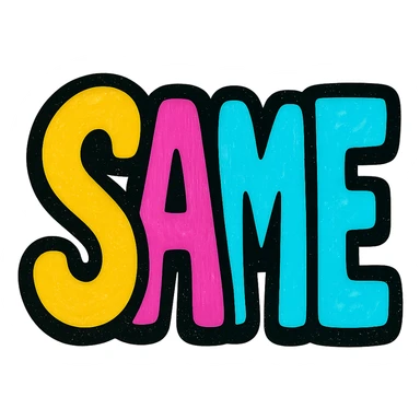 word 'same' in bold playful style, bright colors sticker