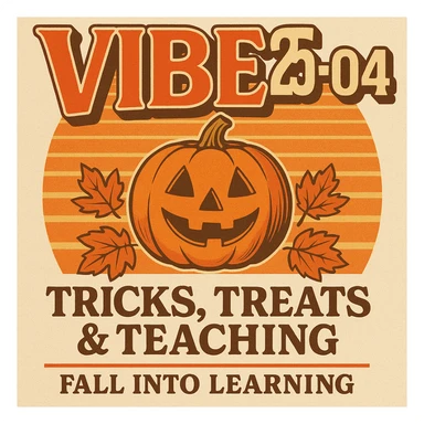 Create a logo that encompasses a retro 80's feel, nostalgic, ALSO RETRO.  Add the words "VIBE25-04: Tricks, Treats & Teaching: Fall Into Learning" sticker