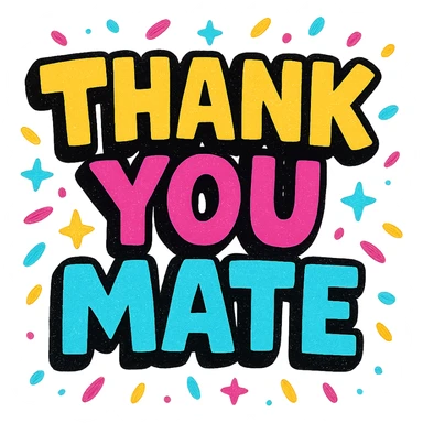 the text 'Thank You Mate' in a bold and colorful style, with confetti or sparkles around the text sticker