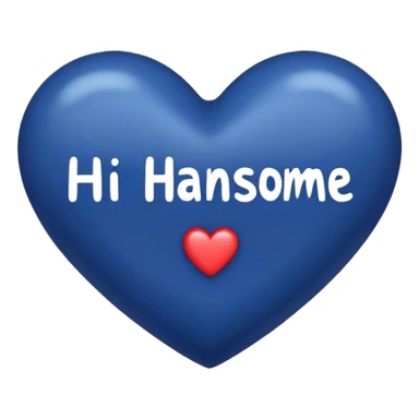 Dark blue heart with the words Hi handsome in the middle  sticker