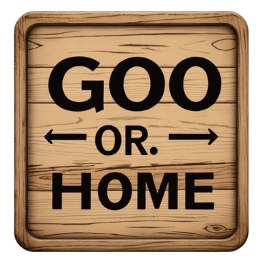 go big or go home sign sticker