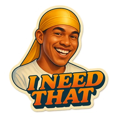 grin
make his shirt white
Change His durag To yellow
Make it say " I Need That  " sticker