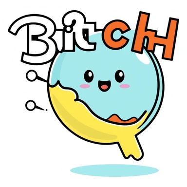 Letters in a big blurb-splash-bubble reading "BITCH!" sticker