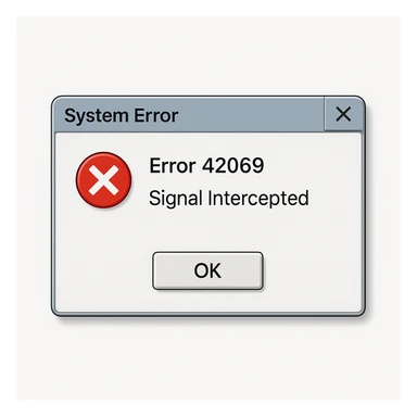 realistic system error dialog box with 'Error 42069' and 'Signal Intercepted', mimicking a Windows or MacOS alert, with crisp interface details sticker