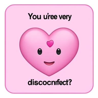 Cartel en rosa que diga “Estás muy cariñosito, ¿se desconectó la otra?  sticker