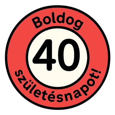 circular sign with red and white color scheme, large black number 40 in the center, text 'Boldog' at the top, text 'születésnapot!' at the bottom, clean and clear style, 1000x1000 px, transparent background, PNG sticker