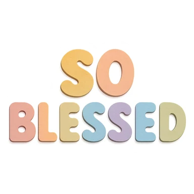 "So Blessed" text in soft pastel rainbow colors, cute bold font, puffy letters, no outline, transparent background, paper craft style sticker