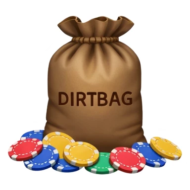 Create a bag of dirt that says dirtbag with poker chips around it sticker