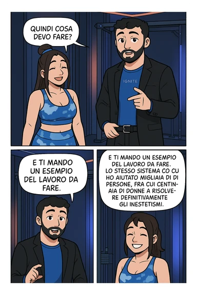 TRASFORMA QUESTO CAROSELLO IN UN FUMETTO STILE WEBTOON/MANGA A COLORI CON QUESTE DUE PERSONE IDENTICHE CHE INTERLOQUISCONO TRA LORO, LA DONNA SEMBRA SOLLEVATA/SODDISFATTA E CONTENTA:

LEI (DONNA): Quindi cosa devo fare?
LUI (UOMO): Commenta, qua sotto, con “simmetria” e ti mando un esempio del lavoro da fare. Lo stesso sistema con cui ho aiutato migliaia di persone, fra cui centinaia di donne a risolvere definitivamente gli inestetismi. sticker