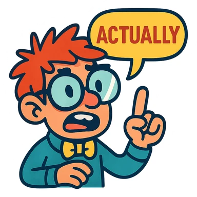 a geeky character with messy hair, big glasses, and a speech bubble that says 'actually', vibrant toon style sticker