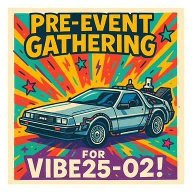 invitation with a DeLorean car and the phrase 'Pre-Event Gathering for VIBE25-02!', colorful and energetic sticker
