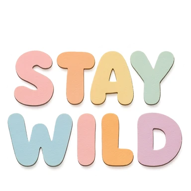 "Stay Wild" text in soft pastel rainbow colors, cute chubby kawaii sticker font, no outline, transparent background, paper craft style sticker