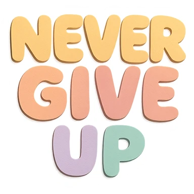 "Never Give Up" soft pastel rainbow chubby soft text, kawaii sticker design, no outline, transparent background sticker