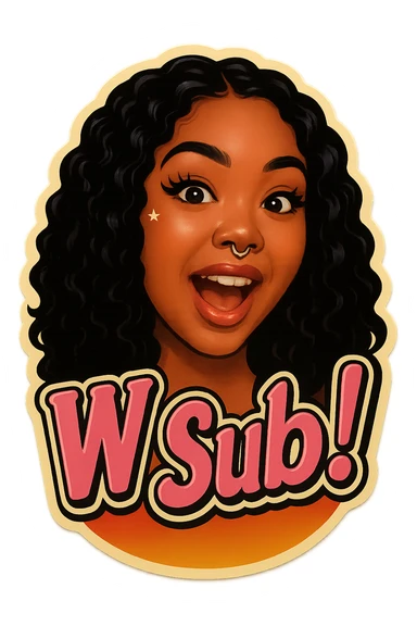 excited 
add the words W Sub!  in pink  sticker